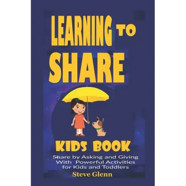 Learning To Share Kids Book: Share by Asking and Giving With Powerful Activities for Kids and Toddlers