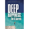 Deep Happiness: The 8 Secrets