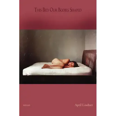 This Bed Our Bodies Shaped: Poems