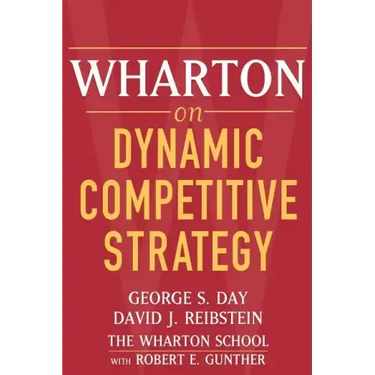 Wharton on Dynamic Competitive Strategy