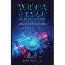 Wicca & Tarot for Beginners: 2 Books in 1: Learn Wiccan Magic, Rituals, Spells, Beliefs, Symbolism, Crystal Magic and Tarot Divination