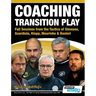 Coaching Transition Play - Full Sessions from the Tactics of Simeone, Guardiola, Klopp, Mourinho & Ranieri