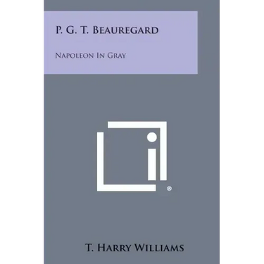 P. G. T. Beauregard: Napoleon in Gray