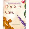 Dear Santa: Letters to Santa Claus; Christmas Letters to Santa in All Departments; Letters from Santa in all Departments;Christmas