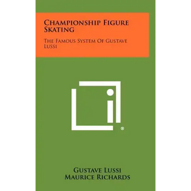 Championship Figure Skating: The Famous System Of Gustave Lussi