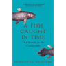 A Fish Caught in Time: The Search for the Coelacanth