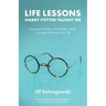 Life Lessons Harry Potter Taught Me: Discover the Magic of Friendship, Family, Courage, and Love in Your Life