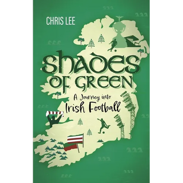 Shades of Green: A Journey Into Irish Football
