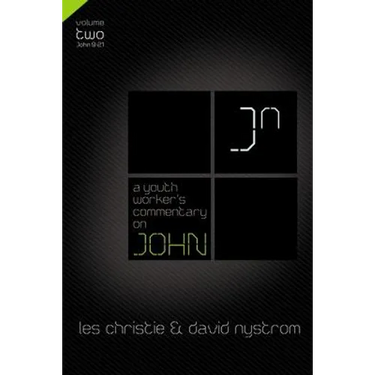 A Youth Worker's Commentary on John, Vol 2: Volume 2