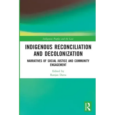 Indigenous Reconciliation and Decolonization: Narratives of Social Justice and Community Engagement