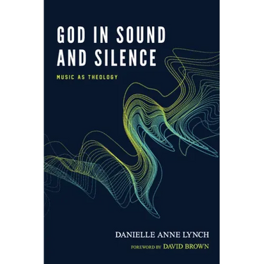 God in Sound and Silence: Music as Theology