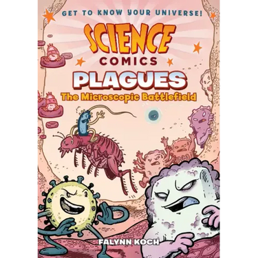 Science Comics: Plagues: The Microscopic Battlefield