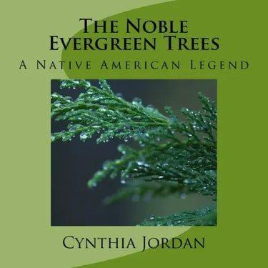 The Noble Evergreen Trees: A Native American Legend