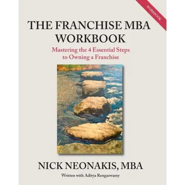 The Franchise MBA Workbook: Mastering the 4 Essential Steps to Owning a Franchise