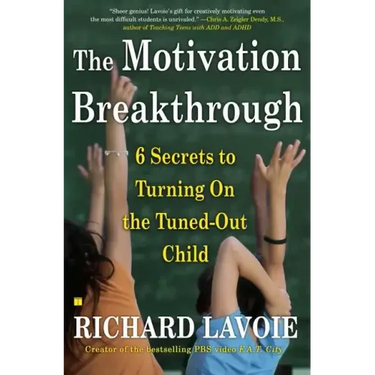 The Motivation Breakthrough: 6 Secrets to Turning on the Tuned-Out Child