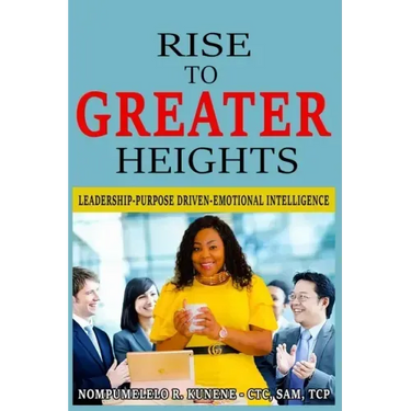Rise to Greater Heights: Leadership-Purpose Driven-Emotional Intelligence