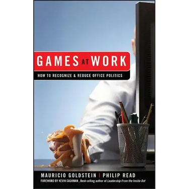 Games at Work: How to Recognize and Reduce Office Politics