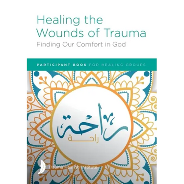 Healing the Wounds of Trauma: Finding Our Comfort in God Participant Book