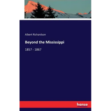 Beyond the Mississippi: 1857 - 1867