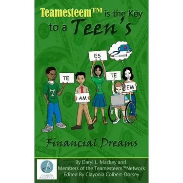 Teamesteem(TM)is the Key to a Teen's F i n a n c i a l D r e a ms