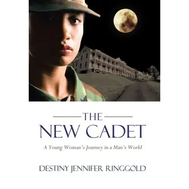 The New Cadet: A Young Woman's Journey in a Man's World