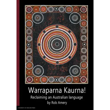 Warraparna Kaurna!: Reclaiming an Australian language