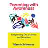 Parenting with Awareness: Enlightening Our Children and Ourselves