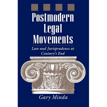 Postmodern Legal Movements: Law and Jurisprudence at Century's End