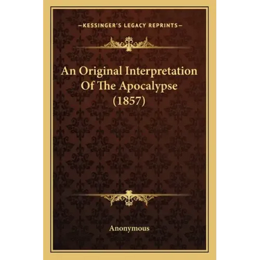An Original Interpretation of the Apocalypse (1857)