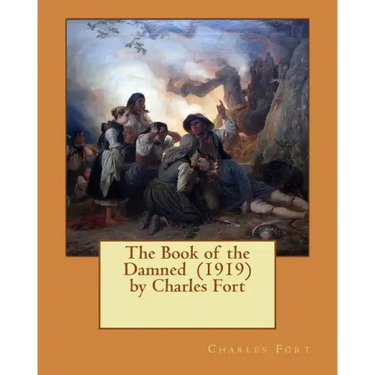 The Book of the Damned (1919) by Charles Fort