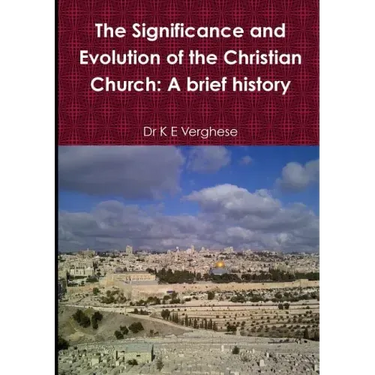 The Significance and Evolution of the Christian Church: A Brief History