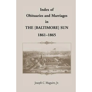 Index of Obituaries and Marriages of The (Baltimore) Sun, 1861-1865