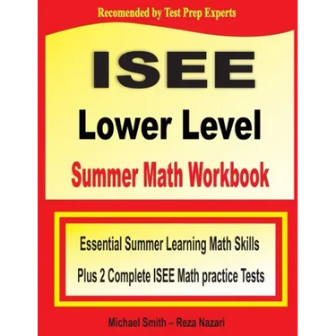 ISEE Lower Level Summer Math Workbook: Essential Summer Learning Math Skills plus Two Complete ISEE Lower Level Math Practice Tests