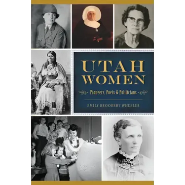 Utah Women: Pioneers, Poets and Politicians