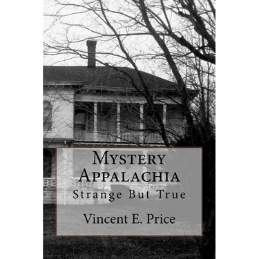 Mystery Appalachia: Strange But True