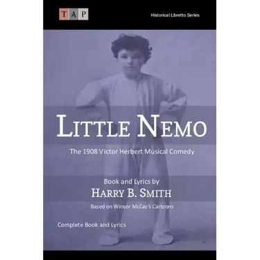 Little Nemo: The 1908 Victor Herbert Musical Comedy: Complete Book and Lyrics
