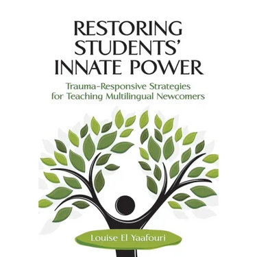 Restoring Students' Innate Power: Trauma-Responsive Strategies for Teaching Multilingual Newcomers