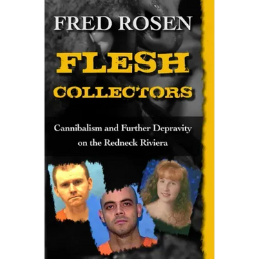 Flesh Collectors: Cannibalism and Further Depravity on the Redneck Riviera