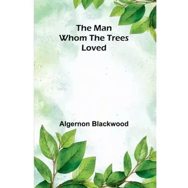 The Man Whom the Trees Loved