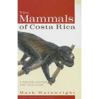 The Mammals of Costa Rica: A Natural History and Field Guide