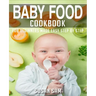 Baby Food Cookbook: Book 1, for Beginners Made Easy Step by Step