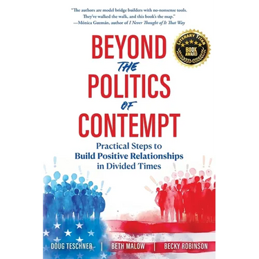 Beyond the Politics of Contempt: Practical Steps to Build Positive Relationships in Divided Times