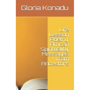 Life Lesson Poetry: African Spirituality; Messages from Ancestors