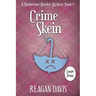 Crime Skein: A Knitorious Murder Mystery