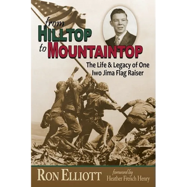 from Hilltop to Mountaintop The Life & Legacy of One Iwo Jima Flag Raiser