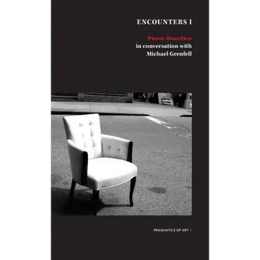 Encounter 1: Pierre Bourdieu in conversation with Michael Grenfell