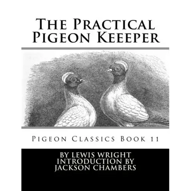 The Practical Pigeon Keeeper: Pigeon Classics Book 11