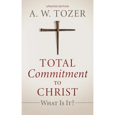 Total Commitment to Christ: What Is It? (Updated Edition)