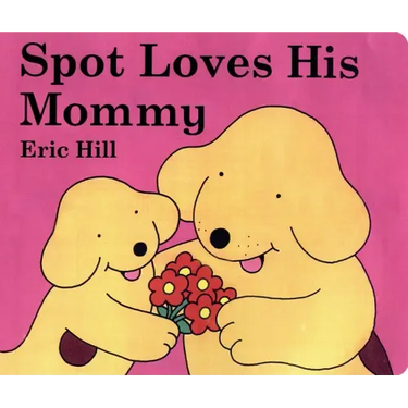 Spot Loves His Mommy