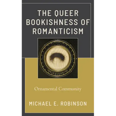The Queer Bookishness of Romanticism: Ornamental Community